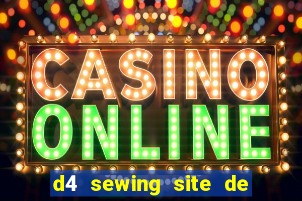 d4 sewing site de relacionamento login